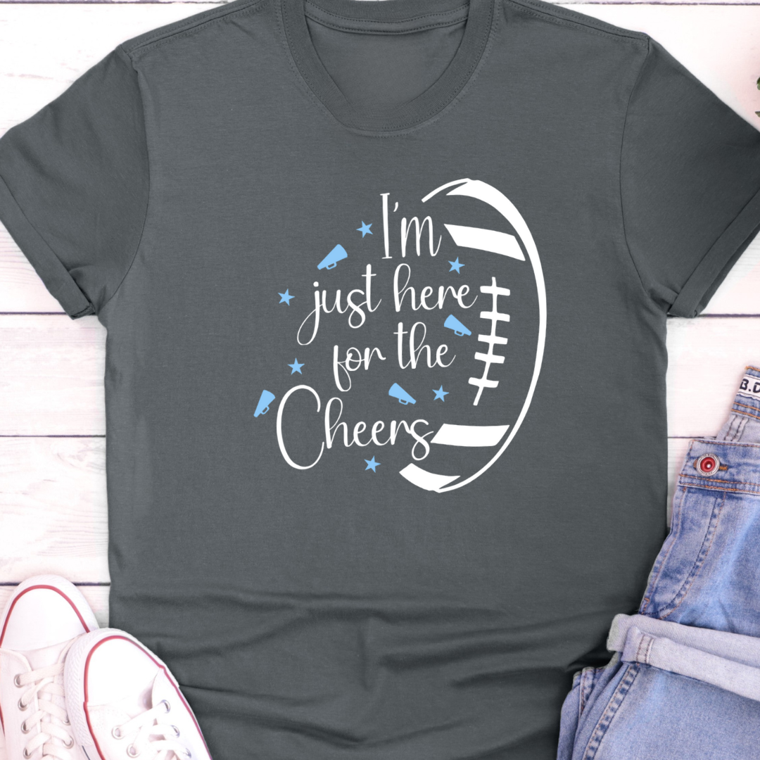 I'm Just Here For The Cheers T-Shirt