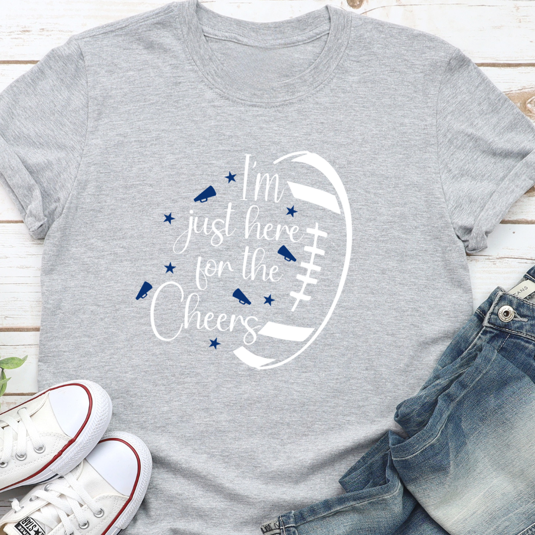 I'm Just Here For The Cheers T-Shirt