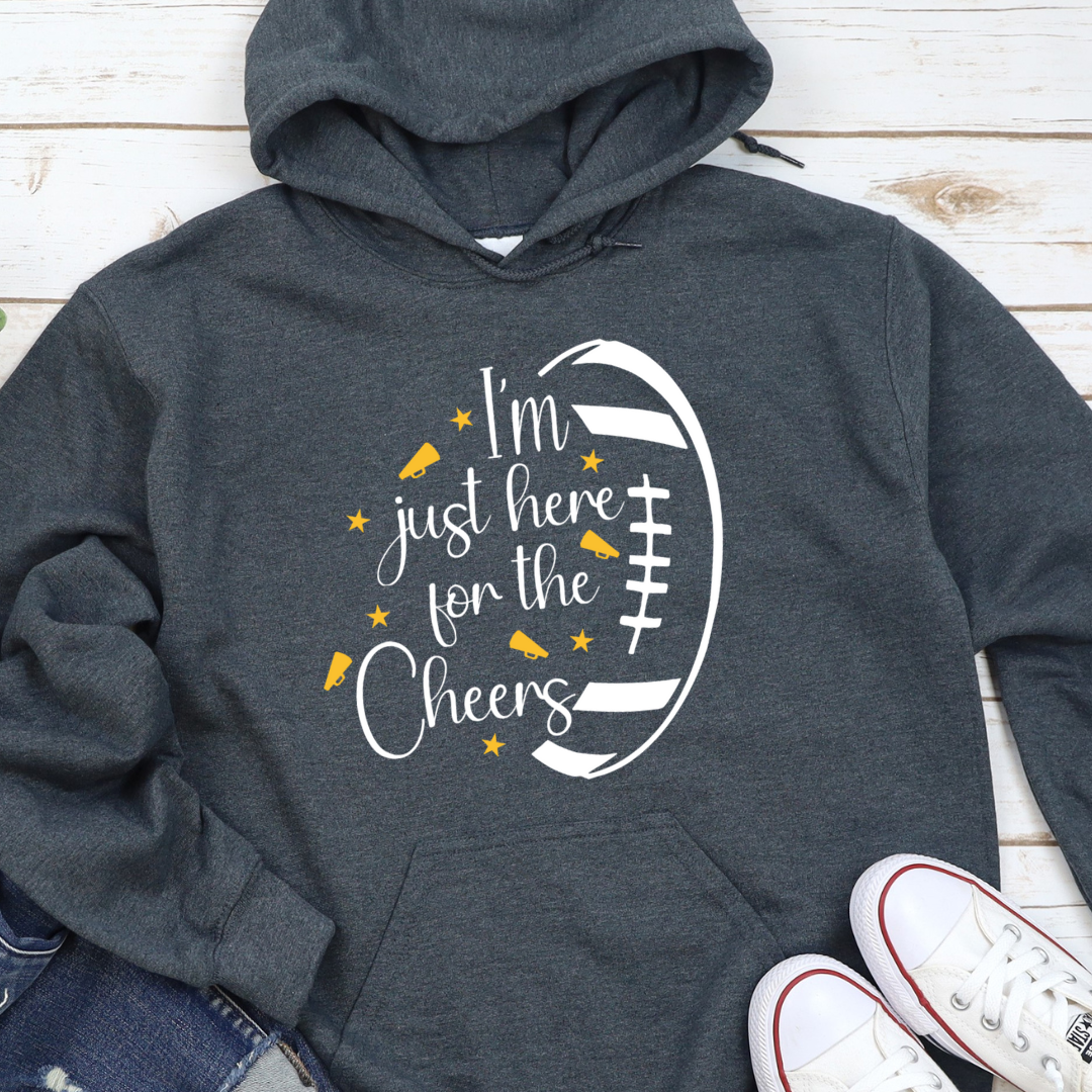 I'm Just Here For The Cheers Hoodie