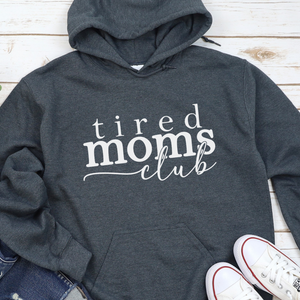 Tired Moms Club Hoodie