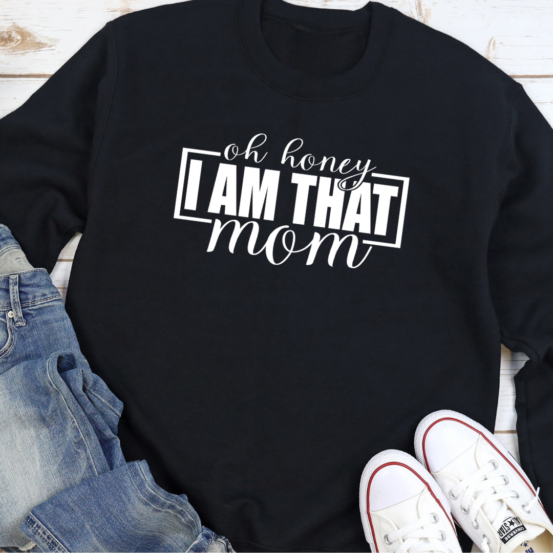 Oh Honey I Am That Mom Crewneck