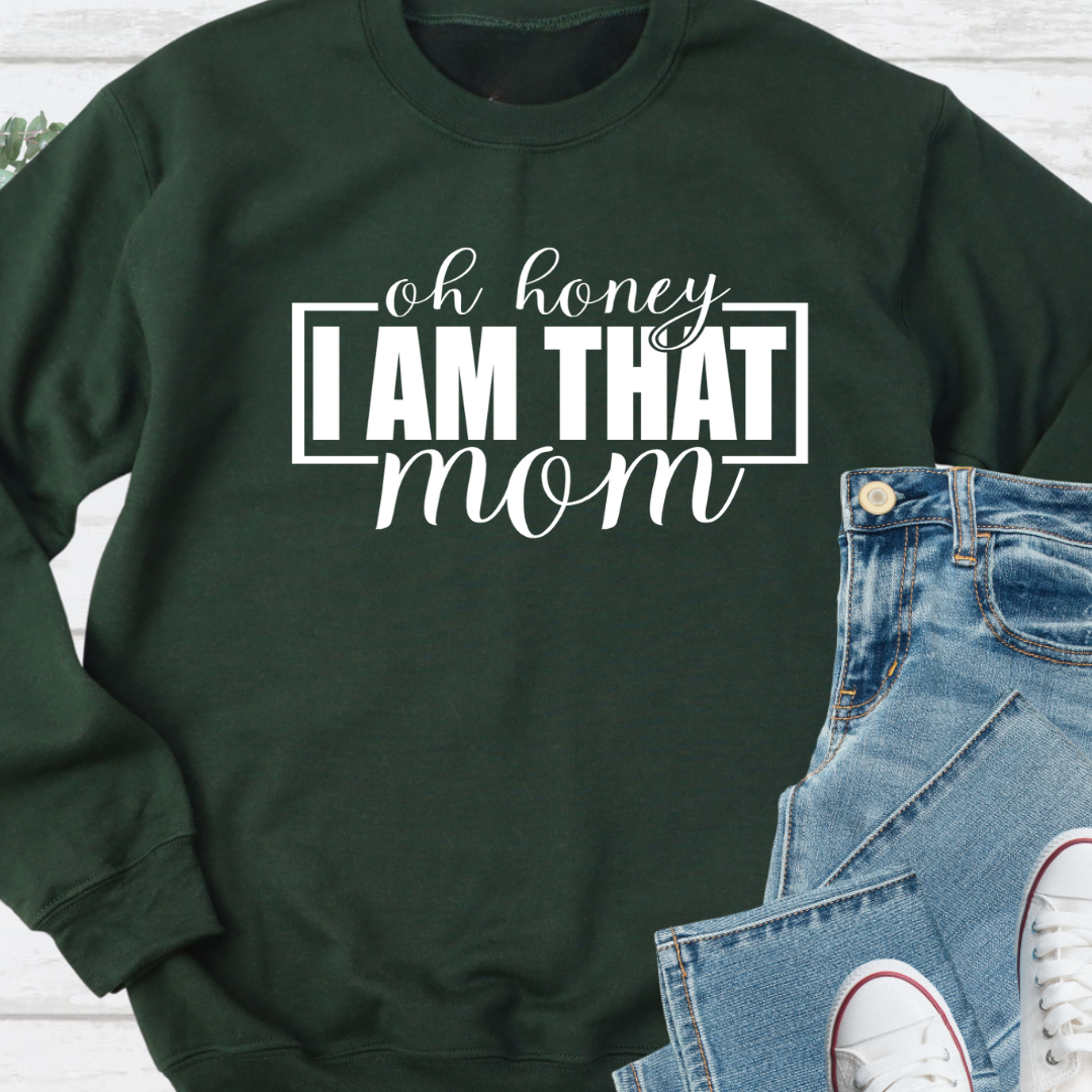 Oh Honey I Am That Mom Crewneck