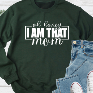 Oh Honey I Am That Mom Crewneck