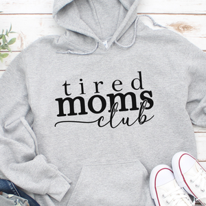Tired Moms Club Hoodie