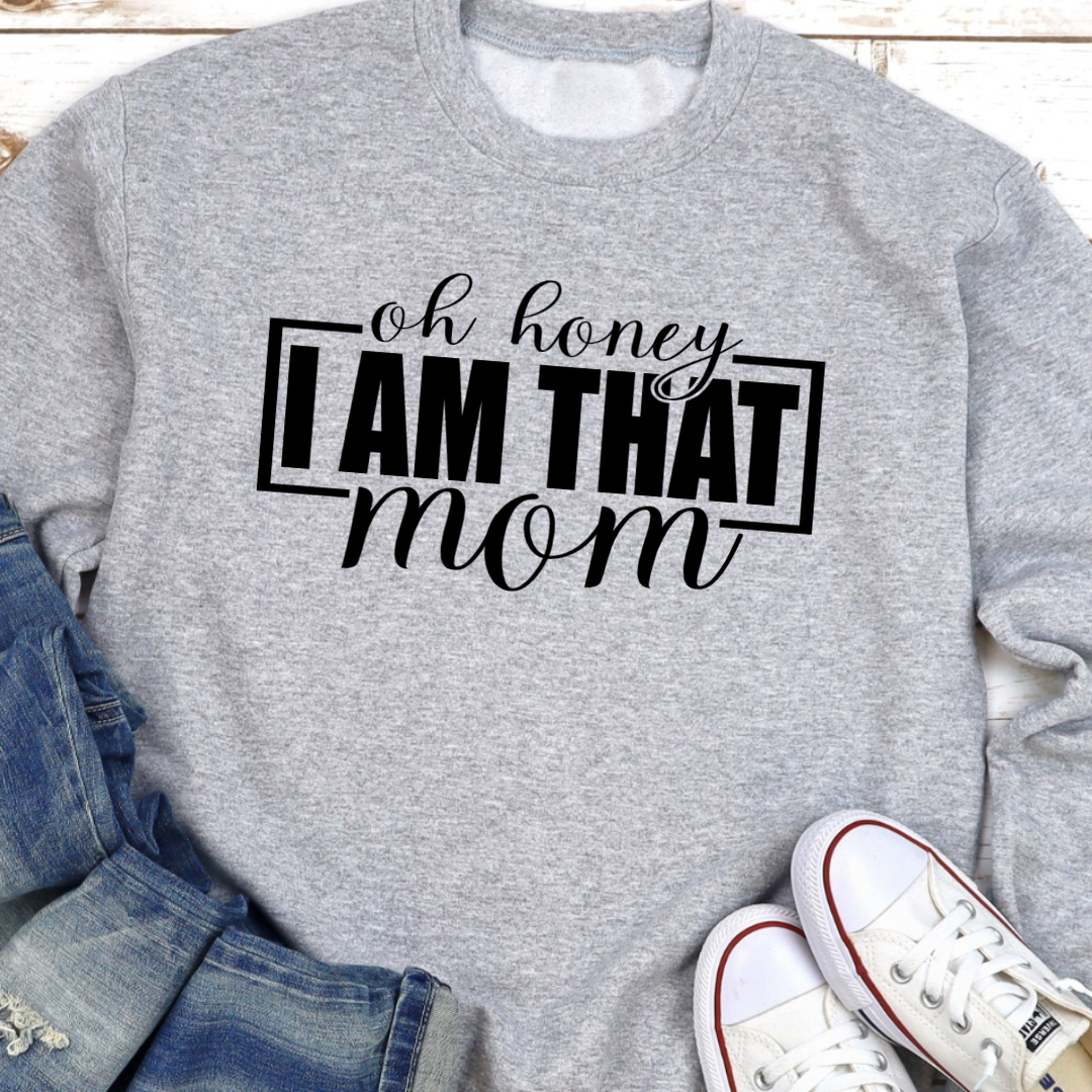 Oh Honey I Am That Mom Crewneck