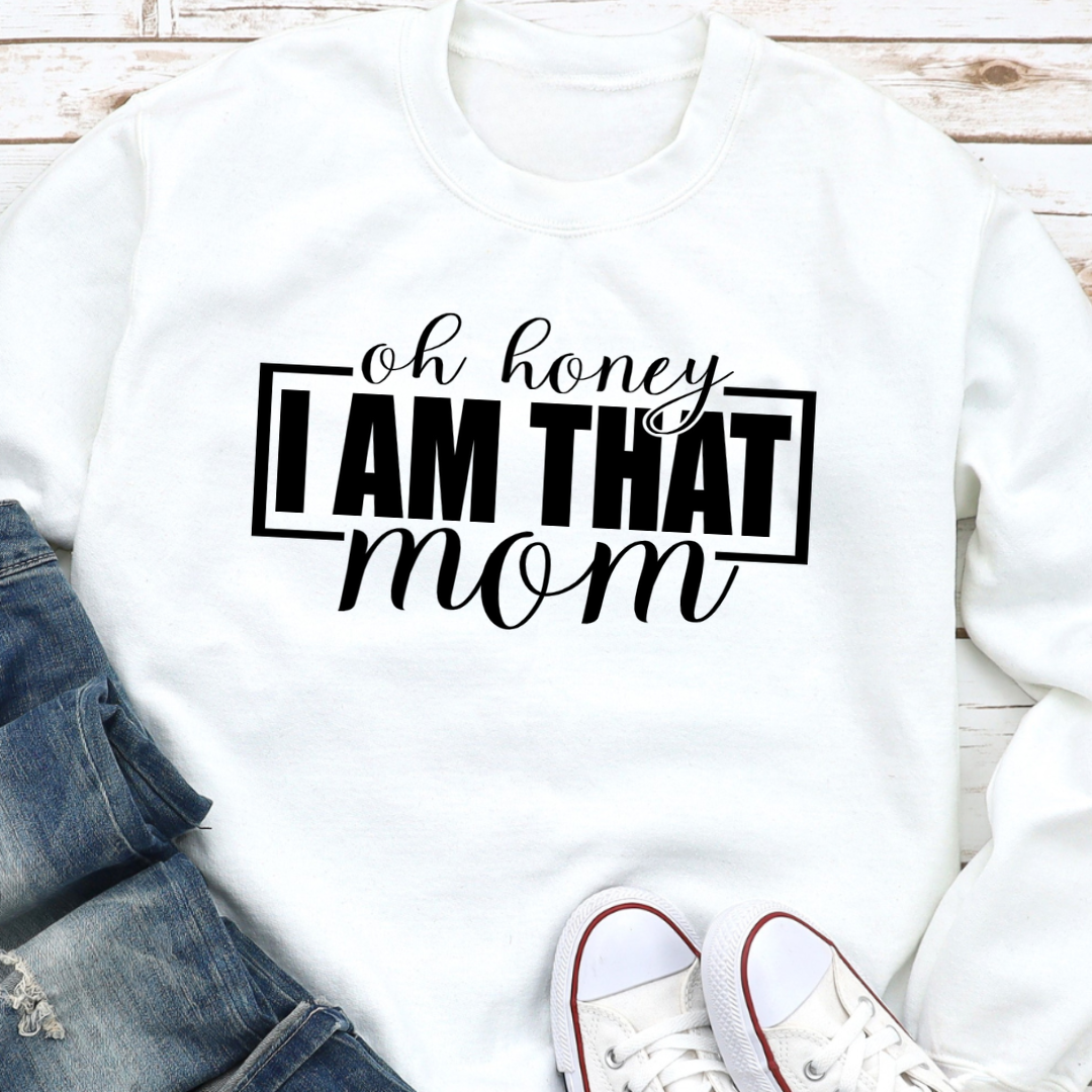 Oh Honey I Am That Mom Crewneck